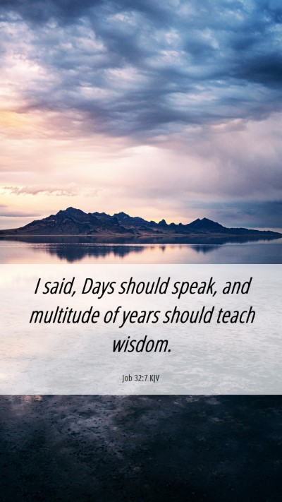 Picture 06 - Job 32:7 KJV Mobile Phone Wallpaper - I said, Days should speak, and multitude of years - Mobile Bible Verse Wallpaper