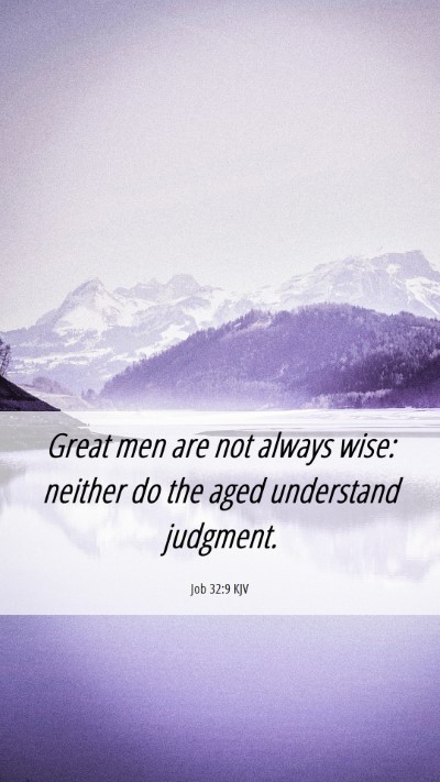 Picture 06 - Job 32:9 KJV Mobile Phone Wallpaper - Great men are not always wise: neither do the - Mobile Bible Verse Wallpaper