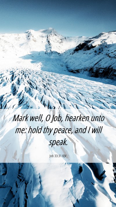Picture 06 - Job 33:31 KJV Mobile Phone Wallpaper - Mark well, O Job, hearken unto me: hold thy - Mobile Bible Verse Wallpaper