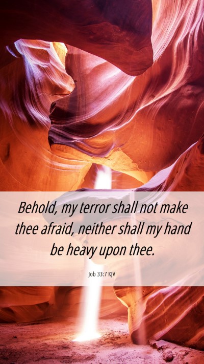 Picture 06 - Job 33:7 KJV Mobile Phone Wallpaper - Behold, my terror shall not make thee afraid, - Mobile Bible Verse Wallpaper