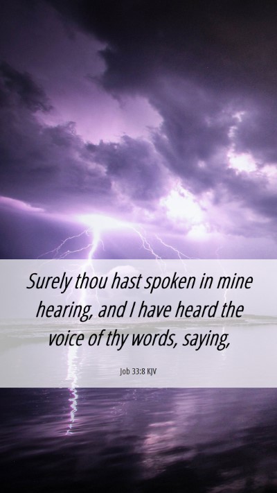 Picture 06 - Job 33:8 KJV Mobile Phone Wallpaper - Surely thou hast spoken in mine hearing, and I - Mobile Bible Verse Wallpaper