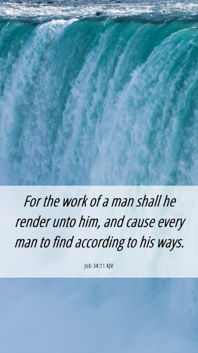 Picture 06 - Job 34:11 KJV Mobile Phone Wallpaper - For the work of a man shall he render unto him, - Mobile Bible Verse Wallpaper