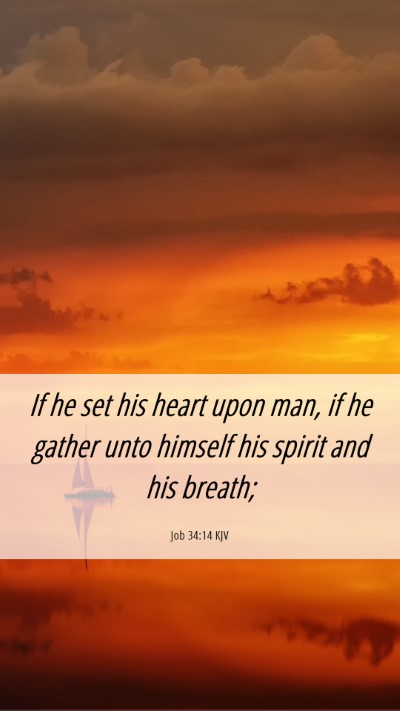 Picture 06 - Job 34:14 KJV Mobile Phone Wallpaper - If he set his heart upon man, if he gather unto - Mobile Bible Verse Wallpaper