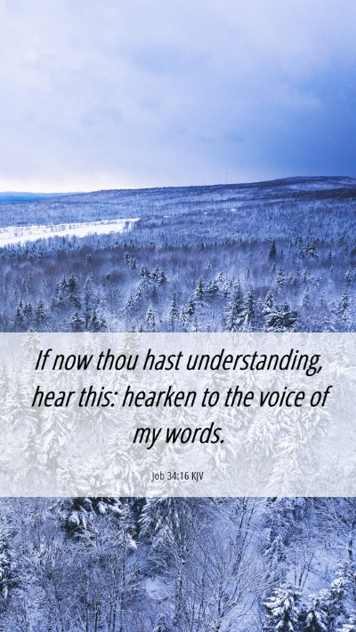 Picture 06 - Job 34:16 KJV Mobile Phone Wallpaper - If now thou hast understanding, hear this: - Mobile Bible Verse Wallpaper