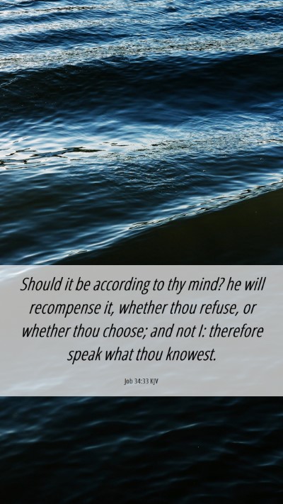 Picture 06 - Job 34:33 KJV Mobile Phone Wallpaper - Should it be according to thy mind? he will - Mobile Bible Verse Wallpaper