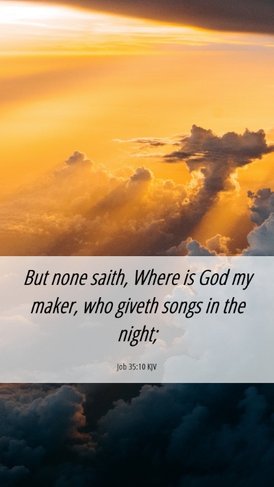 Picture 06 - Job 35:10 KJV Mobile Phone Wallpaper - But none saith, Where is God my maker, who giveth - Mobile Bible Verse Wallpaper