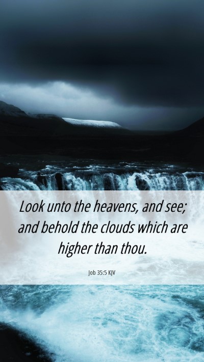 Picture 06 - Job 35:5 KJV Mobile Phone Wallpaper - Look unto the heavens, and see; and behold the - Mobile Bible Verse Wallpaper