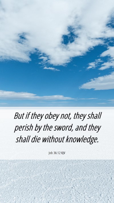 Picture 06 - Job 36:12 KJV Mobile Phone Wallpaper - But if they obey not, they shall perish by the - Mobile Bible Verse Wallpaper