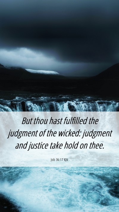 Picture 06 - Job 36:17 KJV Mobile Phone Wallpaper - But thou hast fulfilled the judgment of the - Mobile Bible Verse Wallpaper