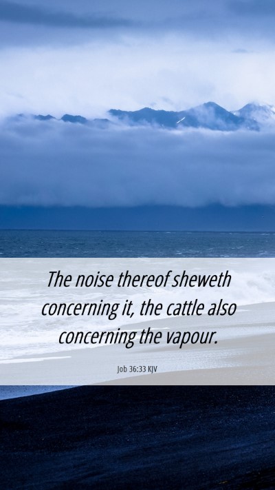 Picture 06 - Job 36:33 KJV Mobile Phone Wallpaper - The noise thereof sheweth concerning it, the - Mobile Bible Verse Wallpaper