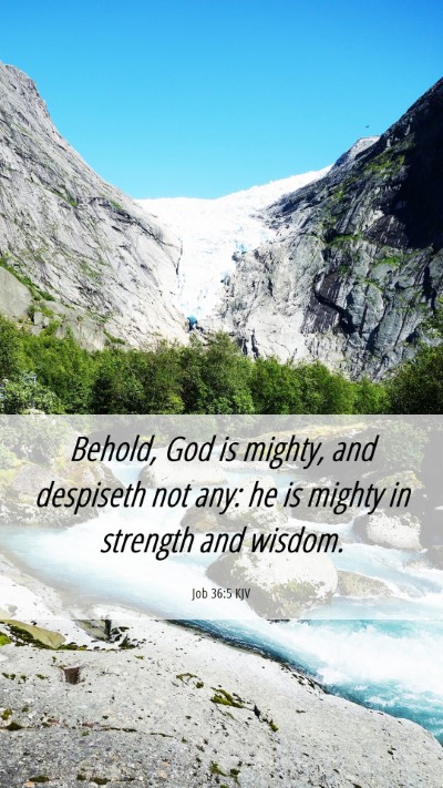 Picture 06 - Job 36:5 KJV Mobile Phone Wallpaper - Behold, God is mighty, and despiseth not any: he - Mobile Bible Verse Wallpaper