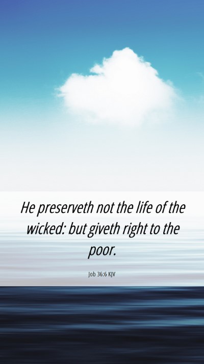 Picture 06 - Job 36:6 KJV Mobile Phone Wallpaper - He preserveth not the life of the wicked: but - Mobile Bible Verse Wallpaper