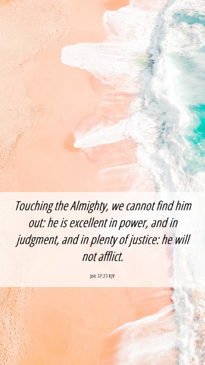 Picture 06 - Job 37:23 KJV Mobile Phone Wallpaper - Touching the Almighty, we cannot find him out: he - Mobile Bible Verse Wallpaper