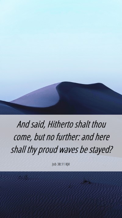 Picture 06 - Job 38:11 KJV Mobile Phone Wallpaper - And said, Hitherto shalt thou come, but no - Mobile Bible Verse Wallpaper