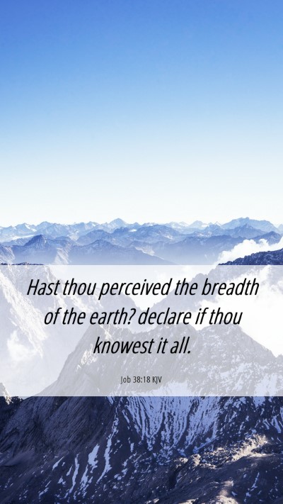 Picture 06 - Job 38:18 KJV Mobile Phone Wallpaper - Hast thou perceived the breadth of the earth? - Mobile Bible Verse Wallpaper