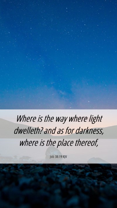 Picture 06 - Job 38:19 KJV Mobile Phone Wallpaper - Where is the way where light dwelleth? and as for - Mobile Bible Verse Wallpaper