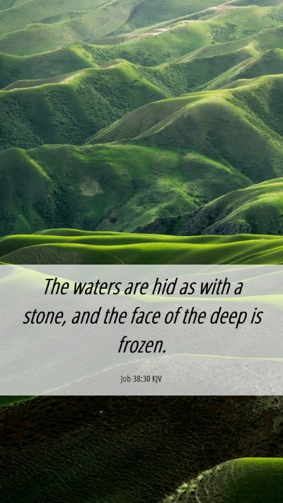 Picture 06 - Job 38:30 KJV Mobile Phone Wallpaper - The waters are hid as with a stone, and the face - Mobile Bible Verse Wallpaper