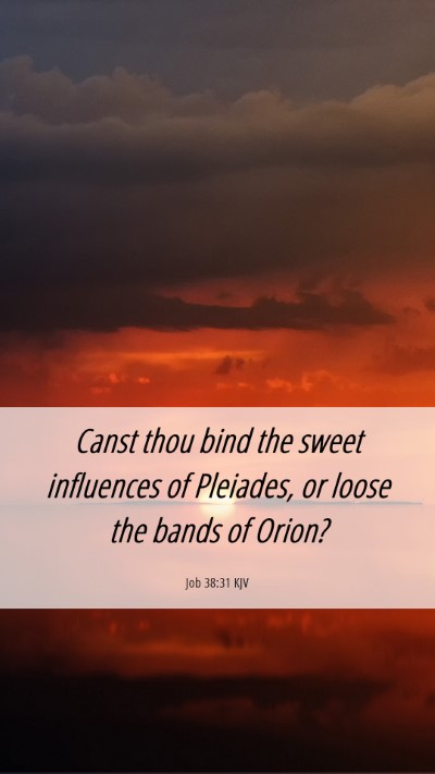 Picture 06 - Job 38:31 KJV Mobile Phone Wallpaper - Canst thou bind the sweet influences of Pleiades, - Mobile Bible Verse Wallpaper