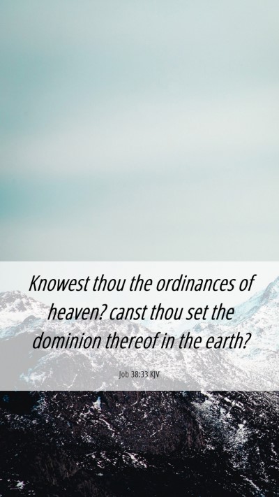 Picture 06 - Job 38:33 KJV Mobile Phone Wallpaper - Knowest thou the ordinances of heaven? canst thou - Mobile Bible Verse Wallpaper