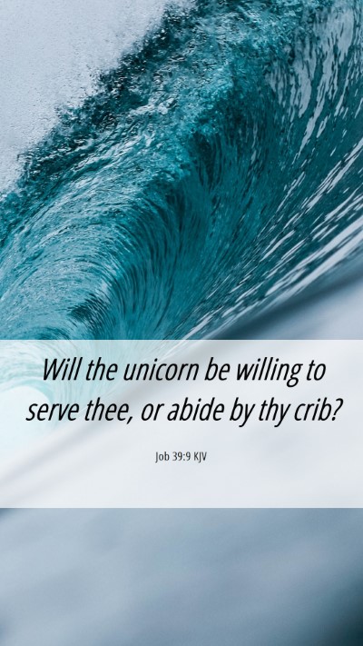 Picture 06 - Job 39:9 KJV Mobile Phone Wallpaper - Will the unicorn be willing to serve thee, or - Mobile Bible Verse Wallpaper