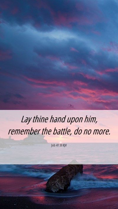 Picture 06 - Job 41:8 KJV Mobile Phone Wallpaper - Lay thine hand upon him, remember the battle, do - Mobile Bible Verse Wallpaper
