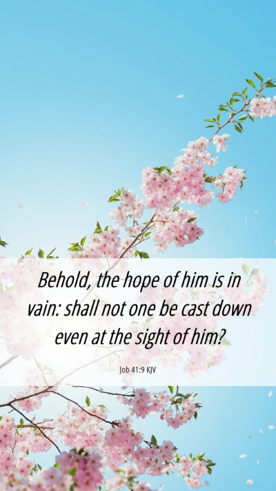 Picture 06 - Job 41:9 KJV Mobile Phone Wallpaper - Behold, the hope of him is in vain: shall not one - Mobile Bible Verse Wallpaper