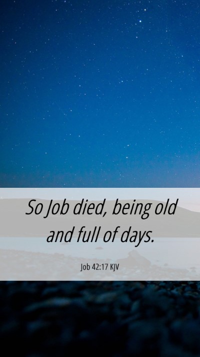 Picture 06 - Job 42:17 KJV Mobile Phone Wallpaper - So Job died, being old and full of - Mobile Bible Verse Wallpaper