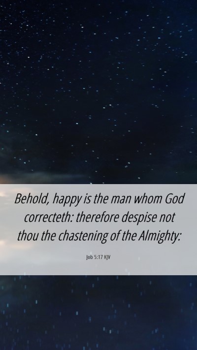 Picture 06 - Job 5:17 KJV Mobile Phone Wallpaper - Behold, happy is the man whom God correcteth: - Mobile Bible Verse Wallpaper