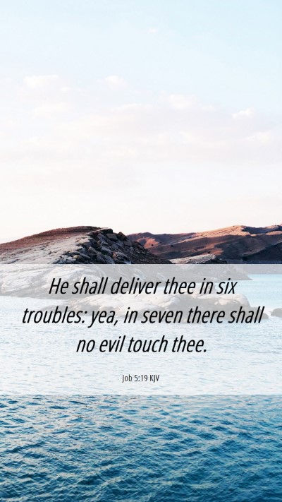 Picture 06 - Job 5:19 KJV Mobile Phone Wallpaper - He shall deliver thee in six troubles: yea, in - Mobile Bible Verse Wallpaper