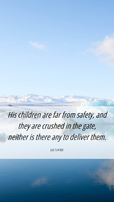 Picture 06 - Job 5:4 KJV Mobile Phone Wallpaper - His children are far from safety, and they are - Mobile Bible Verse Wallpaper