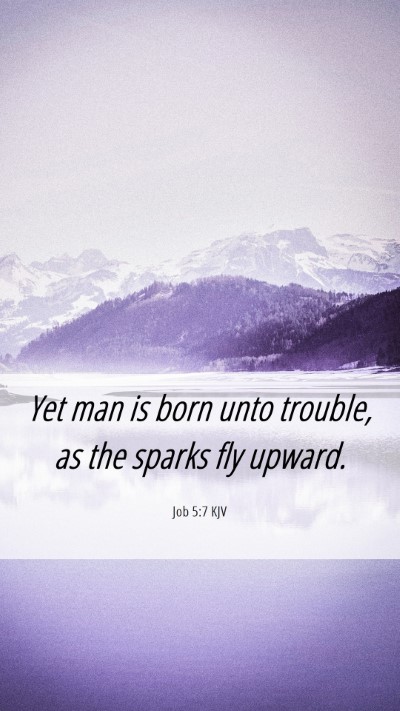 Picture 06 - Job 5:7 KJV Mobile Phone Wallpaper - Yet man is born unto trouble, as the sparks fly - Mobile Bible Verse Wallpaper