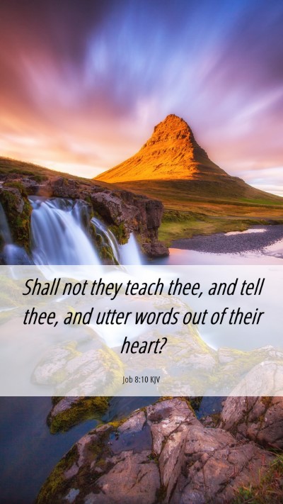 Picture 06 - Job 8:10 KJV Mobile Phone Wallpaper - Shall not they teach thee, and tell thee, and - Mobile Bible Verse Wallpaper