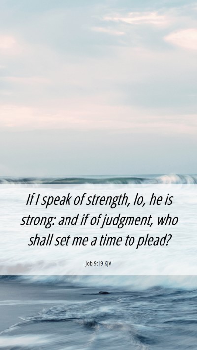 Picture 06 - Job 9:19 KJV Mobile Phone Wallpaper - If I speak of strength, lo, he is strong: and if - Mobile Bible Verse Wallpaper