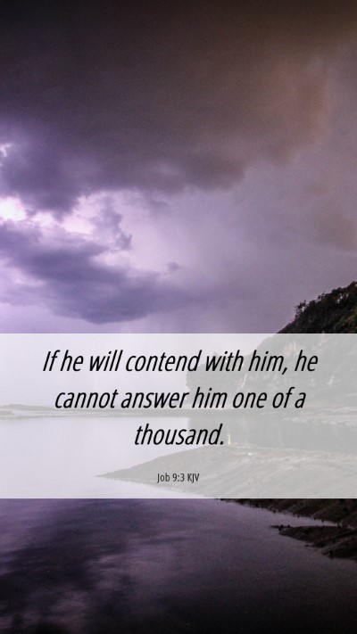 Picture 06 - Job 9:3 KJV Mobile Phone Wallpaper - If he will contend with him, he cannot answer him - Mobile Bible Verse Wallpaper
