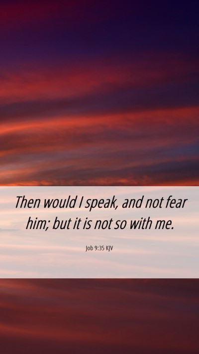 Picture 06 - Job 9:35 KJV Mobile Phone Wallpaper - Then would I speak, and not fear him; but it is - Mobile Bible Verse Wallpaper