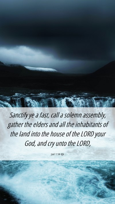 Picture 06 - Joel 1:14 KJV Mobile Phone Wallpaper - Sanctify ye a fast, call a solemn assembly, - Mobile Bible Verse Wallpaper