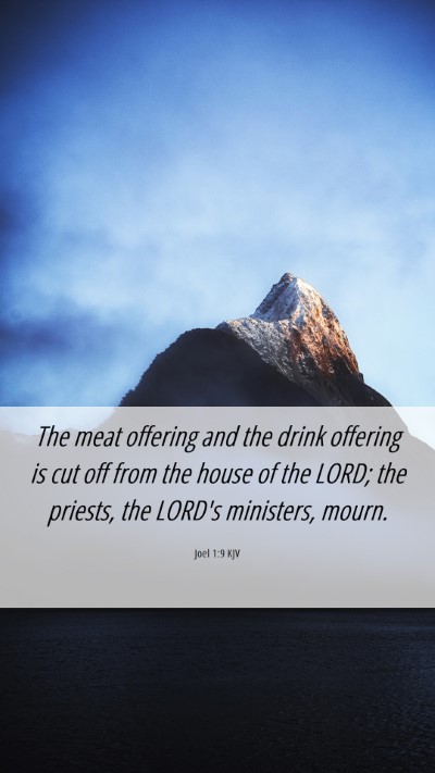 Picture 06 - Joel 1:9 KJV Mobile Phone Wallpaper - The meat offering and the drink offering is cut - Mobile Bible Verse Wallpaper