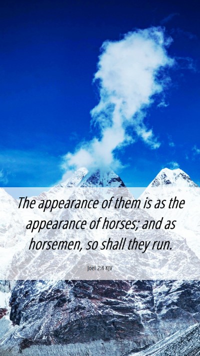 Picture 06 - Joel 2:4 KJV Mobile Phone Wallpaper - The appearance of them is as the appearance of - Mobile Bible Verse Wallpaper