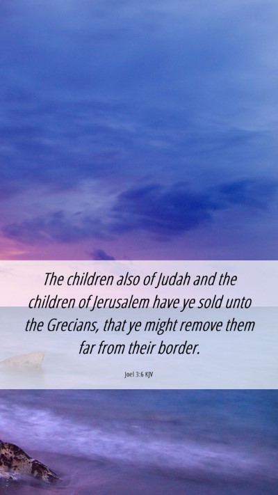 Picture 06 - Joel 3:6 KJV Mobile Phone Wallpaper - The children also of Judah and the children of - Mobile Bible Verse Wallpaper