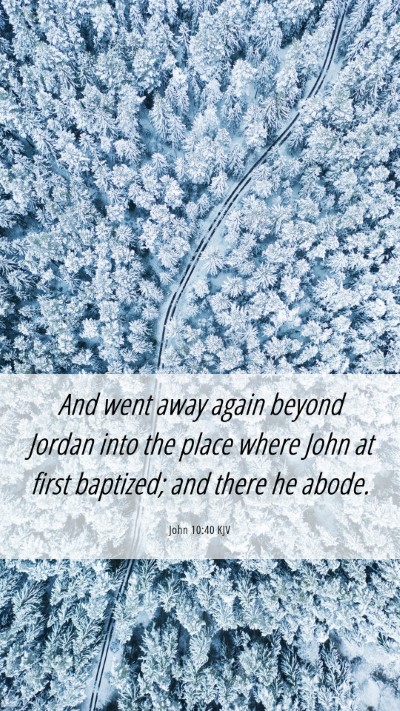 Picture 06 - John 10:40 KJV Mobile Phone Wallpaper - And went away again beyond Jordan into the place - Mobile Bible Verse Wallpaper