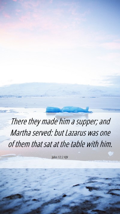 Picture 06 - John 12:2 KJV Mobile Phone Wallpaper - There they made him a supper; and Martha served: - Mobile Bible Verse Wallpaper