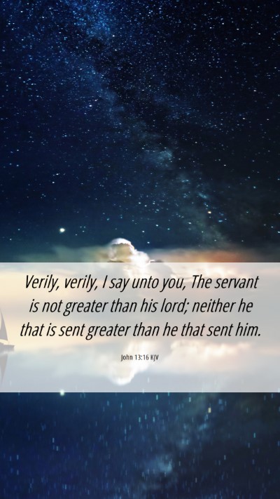 Picture 06 - John 13:16 KJV Mobile Phone Wallpaper - Verily, verily, I say unto you, The servant is - Mobile Bible Verse Wallpaper