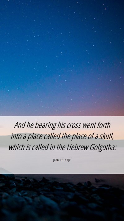 Picture 06 - John 19:17 KJV Mobile Phone Wallpaper - And he bearing his cross went forth into a place - Mobile Bible Verse Wallpaper
