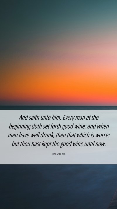 Picture 06 - John 2:10 KJV Mobile Phone Wallpaper - And saith unto him, Every man at the beginning - Mobile Bible Verse Wallpaper
