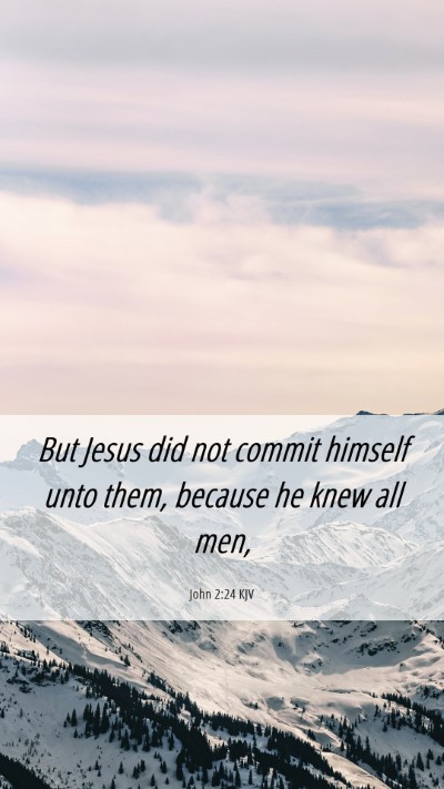 Picture 06 - John 2:24 KJV Mobile Phone Wallpaper - But Jesus did not commit himself unto them, - Mobile Bible Verse Wallpaper