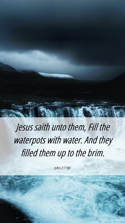 Picture 06 - John 2:7 KJV Mobile Phone Wallpaper - Jesus saith unto them, Fill the waterpots with - Mobile Bible Verse Wallpaper