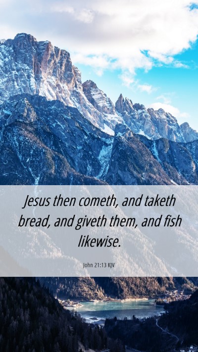 Picture 06 - John 21:13 KJV Mobile Phone Wallpaper - Jesus then cometh, and taketh bread, and giveth - Mobile Bible Verse Wallpaper