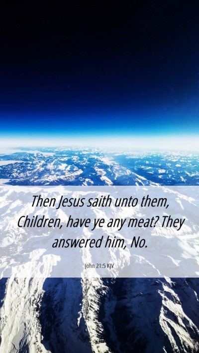 Picture 06 - John 21:5 KJV Mobile Phone Wallpaper - Then Jesus saith unto them, Children, have ye any - Mobile Bible Verse Wallpaper
