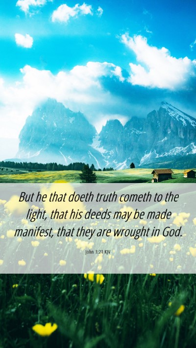 Picture 06 - John 3:21 KJV Mobile Phone Wallpaper - But he that doeth truth cometh to the light, that - Mobile Bible Verse Wallpaper