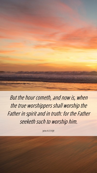 Picture 06 - John 4:23 KJV Mobile Phone Wallpaper - But the hour cometh, and now is, when the true - Mobile Bible Verse Wallpaper